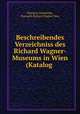 Beschreibendes Verzeichniss des Richard Wagner-Museums in Wien (Katalog ., Nikolaus Oesterlein, Eisenach Richard Wagner Mus 