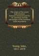 The origin of the ocean mail steamers between Liverpool and the St. Lawrence and the advantages of the northern route microform, Young, John, 1811-1878 