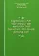 Etymologisches Worterbuch der romanischen Sprachen: Mit einem Anhang von ., Friedrich Christian Diez 