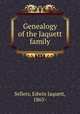 Genealogy of the Jaquett family, Sellers, Edwin Jaquett, 1865- 
