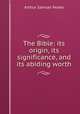 The Bible: its origin, its significance, and its abiding worth, Peake, Arthur S. 