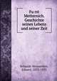 Fu?rst Metternich. Geschichte seines Lebens und seiner Zeit, Schmidt-Weissenfels, Eduard, 1833-1893 