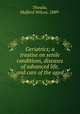 Geriatrics; a treatise on senile conditions, diseases of advanced life, and care of the aged, Thewlis, Malford Wilcox, 1889- 