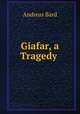 Giafar, a Tragedy ., Andreas Bard 