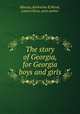 The story of Georgia, for Georgia boys and girls, Massey, Katharine B,Wood, Laura Glenn, joint author 