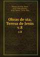 Obras de sta. Teresa de Jess. v.8, Teresa, of Avila, Saint, 1515-1582,Silverio, of St. Teresa, 1878-1954 