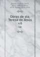 Obras de sta. Teresa de Jess. v.6, Teresa, of Avila, Saint, 1515-1582,Silverio, of St. Teresa, 1878-1954 
