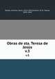 Obras de sta. Teresa de Jess. v.3, Teresa, of Avila, Saint, 1515-1582,Silverio, of St. Teresa, 1878-1954 