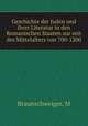 Geschichte der Juden und ihrer Literatur in den Romanischen Staaten zur zeit des Mittelalters von 700-1200, M. Braunschweiger 