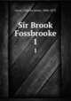 Sir Brook Fossbrooke. 1, Lever, Charles James, 1806-1872 