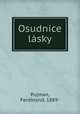 Osudnice lasky, Pujman, Ferdinand, 1889- 