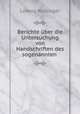 Berichte uber die Untersuchung von Handschriften des sogenannten ., Ludwig Rockinger 