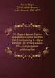 Fr. Rogeri Bacon Opera qu?damhactenus inedita. Vol. I. containing I.--Opus tertium. II.--Opus minus. III.--Compendium philosophi?, Bacon, Roger, 1214?-1294?,Brewer, John Sherren, 1810-1879 