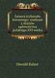 Geneza trybunalu koronnego: studyum z dziejow sadownictwa polskiego XVI wieku, Oswald Balzer 