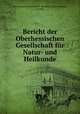 Bericht der Oberhessischen Gesellschaft fur Natur- und Heilkunde, Oberhessische Gesellschaft fur Natur-und Heilkunde 