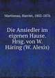 Die Ansiedler im eigenen Hause. Hrsg. von W. Haring (W. Alexis), Martineau, Harriet, 1802-1876 