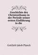 Geschichte des Christenthums in der Periode seiner ersten Einfuhrung in die ., Gottlieb Jakob Planck 