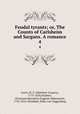 Feudal tyrants; or, The Counts of Carlsheim and Sargans. A romance. 4, Lewis, M. G. (Matthew Gregory), 1775-1818,Naubert, Christiane Benedicte Eugenie Hebenstreit, 1756-1816. Elisabeth, Erbin von Toggenburg 