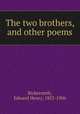 The two brothers, and other poems, Bickersteth, Edward Henry, 1825-1906 