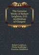The Genuine Works of Robert Leighton, D.D. Archbishop of Glasgow, Robert Leighton , Philip Doddridge , Erasmus Middleton 
