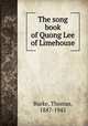The song book of Quong Lee of Limehouse, Burke, Thomas, 1887-1945 