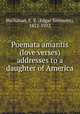 Poemata amantis (love verses) addresses to a daughter of America, Buchanan, E. S. (Edgar Simmons), 1872-1932 