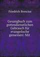 Gesangbuch zum gottesdienstlichen Gebrauch fur evangelische gemeinen: Mit ., Friedrich Brescius 