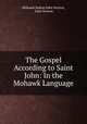 The Gospel According to Saint John: In the Mohawk Language, Mohawk Indian John Norton, John Norton 