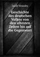 Geschichte des deutschen Volkes von den altesten Zeiten bis auf die Gegenwart, Jacob Venedey 