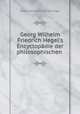 Georg Wilhelm Friedrich Hegel`s Encyclopdie der philosophischen. Theil 2. Band 7, Hegel Georg Wilhelm 