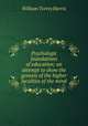 Psychologic foundations of education; an attempt to show the genesis of the higher faculties of the mind, Harris, William Torrey 