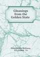 Gleanings from the Golden State ., Elvira Haskins Holloway, H.S. Crocker & Co 