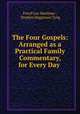 The Four Gospels: Arranged as a Practical Family Commentary, for Every Day ., Favell Lee Mortimer , Stephen Higginson Tyng 