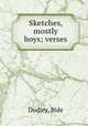 Sketches, mostly boys; verses, Dudley, Bide 