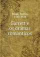 Garrett e os dramas romanticos, Teofilo Braga 