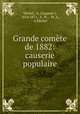 Grande comete de 1882: causerie populaire, Michel, A. (Auguste ), 1814-1871, A. M ., M. A., A Michel 