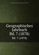 Geographisches Jahrbuch. Bd. 7 (1878), Hermann Haack Geographisch-Kartographische Anstalt Gotha 