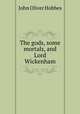 The gods, some mortals, and Lord Wickenham, Hobbes John Oliver 