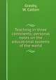 Teaching in three continents; personal notes on the educational systems of the world, Grasby, W. Catton 