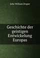Geschichte der geistigen Entwickelung Europas, Draper John William 