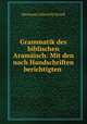 Grammatik des biblischen Aramaisch: Mit den nach Handschriften berichtigten ., Hermann L. Strack 