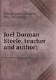 Joel Dorman Steele, teacher and author;, Palmer, Anna Campbell, Mrs., 1854-1928 