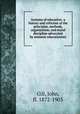 Systems of education: a history and criticism of the principles, methods, organization, and moral discipline advocated by eminent educationists, Gill, John, fl. 1872-1903 