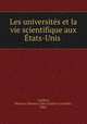 Les universites et la vie scientifique aux Etats-Unis, Caullery, Maurice (Maurice Jules Gaston Corneille), 1868- 