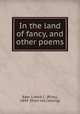 In the land of fancy, and other poems, Baer, Libbie C. (Riley), 1849- [from old catalog] 