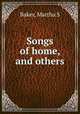 Songs of home, and others, Martha S. Baker 