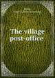 The village post-office, Kelley, Jessie A. [from old catalog] 