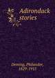 Adirondack stories, Deming, Philander, 1829-1915 