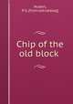 Chip of the old block, Hubert, P. G. [from old catalog] 