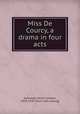 Miss De Courcy, a drama in four acts, Ashmead, Henry Graham, 1838-1920. [from old catalog] 